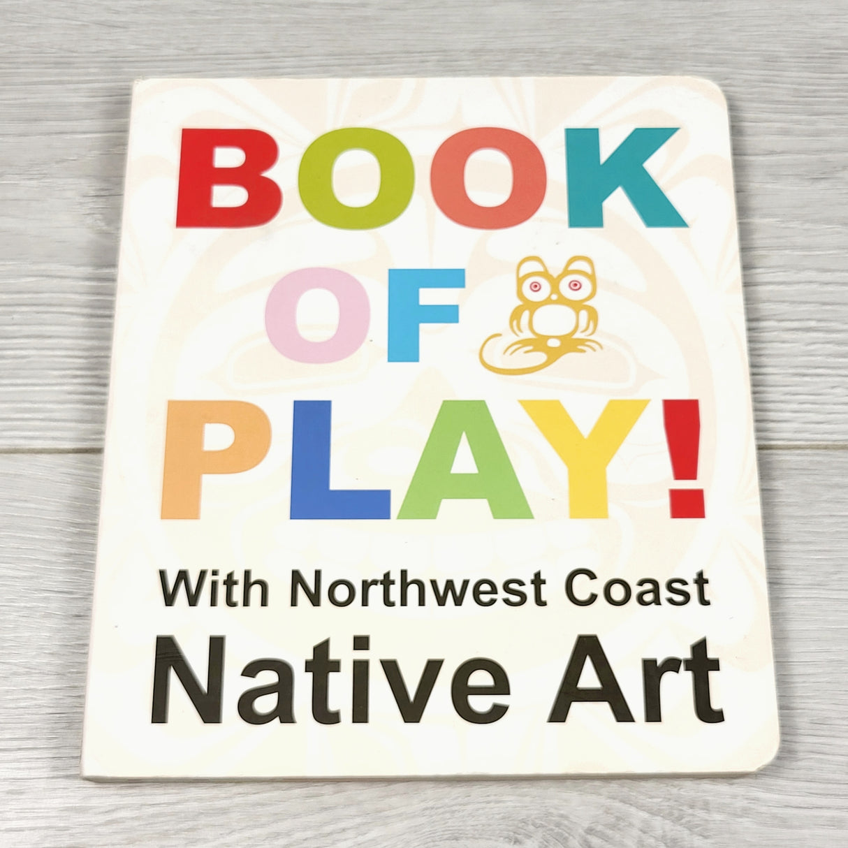 ALTO1 - Book of Play with Northwest Coast Native Art. Board book
