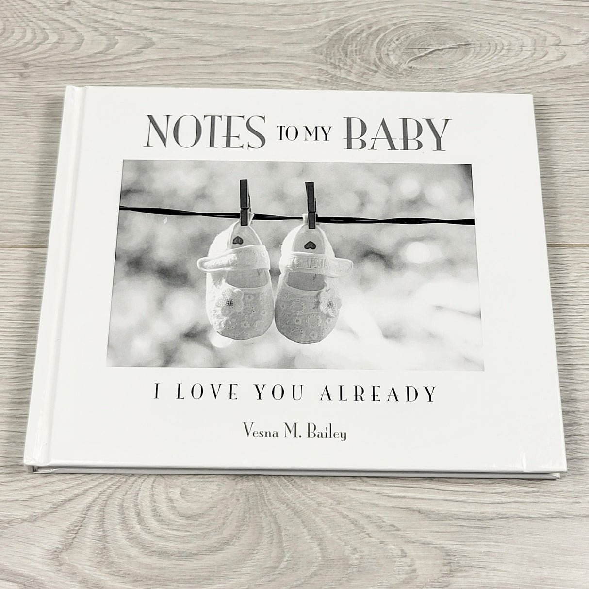 Notes To My Baby: I Love You Already. Hardcover book