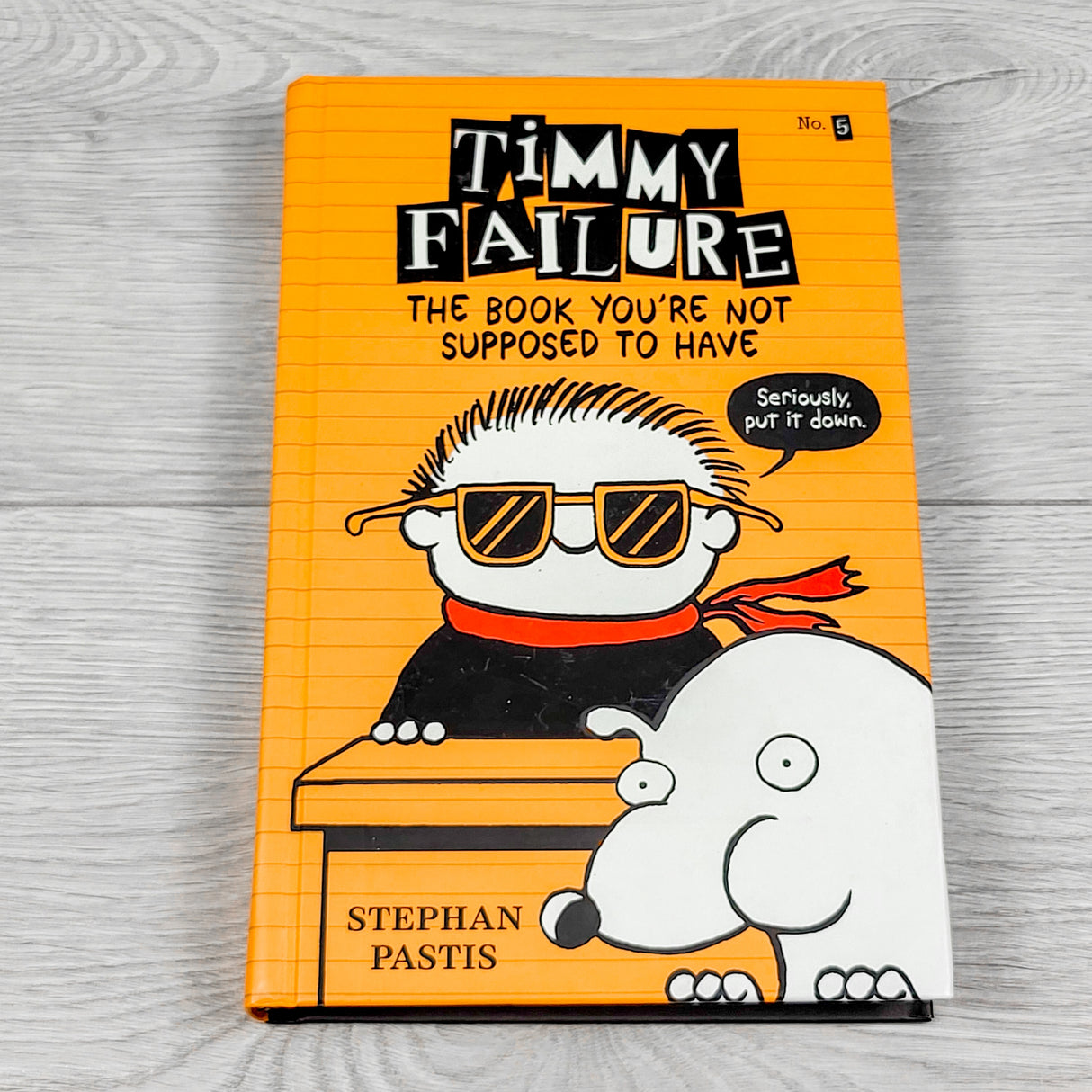 Timmy Failure: The Book You're Not Supposed to Have. Hardcover book